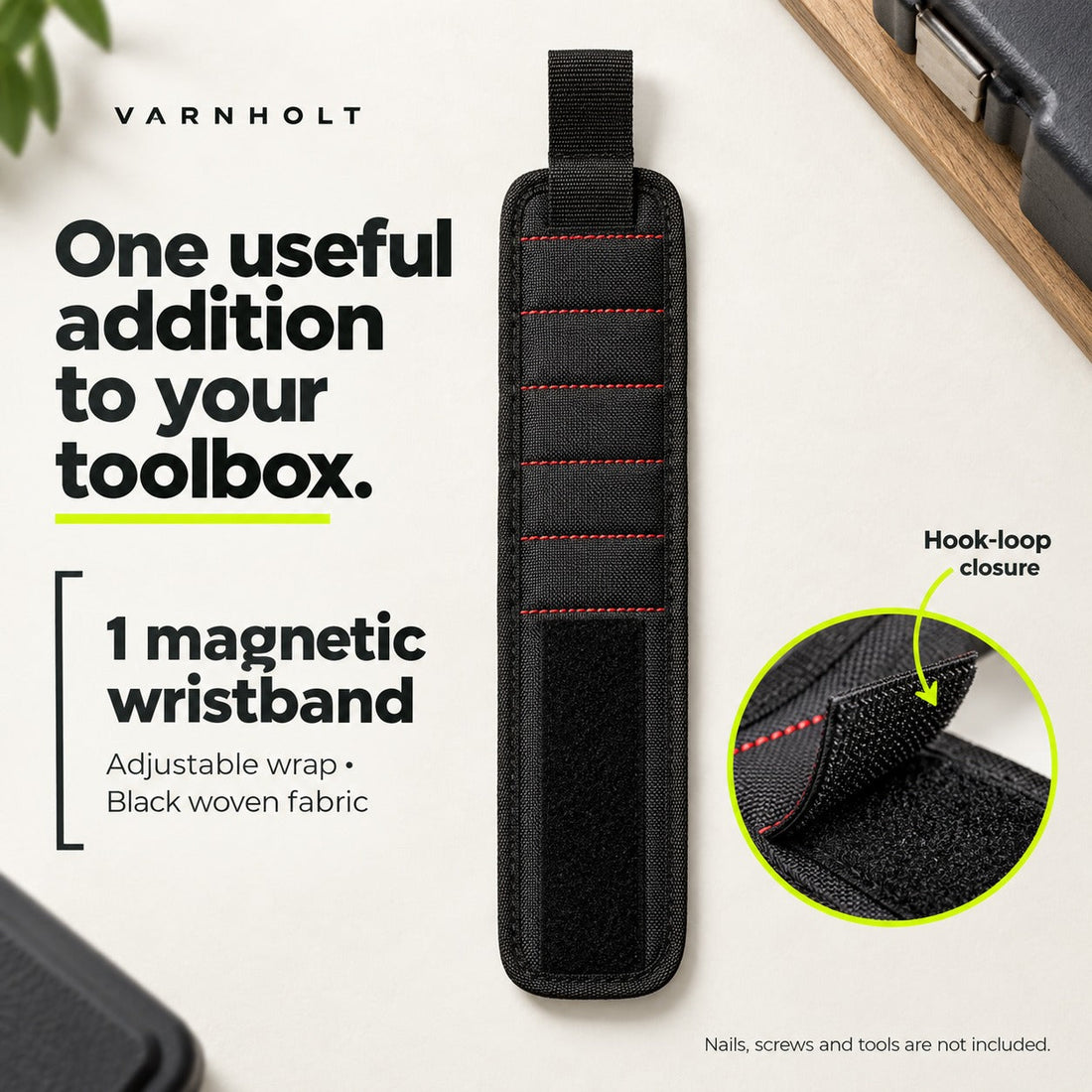 1 magnetic wristband. Other tools and props shown are not included.